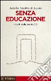 Senza educazione: I rischi della scuola 2.0. E-book. Formato EPUB ebook