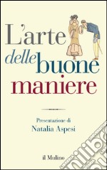 L' arte delle buone maniere. E-book. Formato EPUB ebook