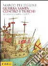 Guerra santa contro i turchi: La crociata impossibile di Carlo V. E-book. Formato EPUB ebook