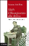 1869: il Risorgimento alla deriva: Affari e politica nel caso Lobbia. E-book. Formato EPUB ebook di Arianna Arisi Rota