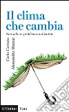 Il clima che cambia: Non solo un problema ambientale. E-book. Formato EPUB ebook di Carlo Carraro