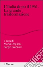 L'Italia dopo il 1961. La grande trasformazione. E-book. Formato EPUB ebook