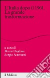 L'Italia dopo il 1961. La grande trasformazione. E-book. Formato EPUB ebook di Mario Dogliani