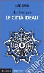 Andare per le città ideali. E-book. Formato EPUB ebook