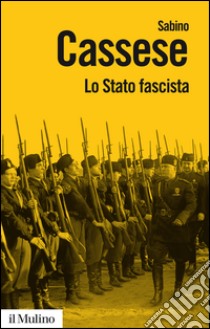 Lo Stato fascista. E-book. Formato EPUB ebook di Sabino Cassese