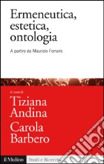 Ermeneutica, estetica, ontologia: A partire da Maurizio Ferraris. E-book. Formato EPUB ebook