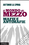 Il mondo di mezzo: Mafie e antimafie. E-book. Formato EPUB ebook