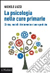 La psicologia nelle cure primarie: Clinica, modelli di intervento e buone pratiche. E-book. Formato EPUB ebook