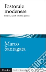 Pastorale modenese: Boiardo, i poeti e la lotta politica. E-book. Formato EPUB ebook