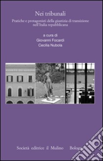 Nei tribunali: Pratiche e protagonisti della giustizia di transizione nell'Italia repubblicana. E-book. Formato EPUB ebook di Giovanni Focardi