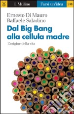 Dal Big Bang alla cellula madre. L'origine della vita. E-book. Formato EPUB ebook