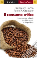 Il consumo critico. Una relazione solidale tra chi acquista e chi produce. E-book. Formato EPUB ebook