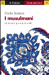 I musulmani. E-book. Formato EPUB ebook di Paolo Branca