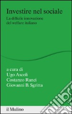 Investire nel sociale: La difficile innovazione del welfare italiano. E-book. Formato EPUB