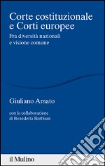 Corte costituzionale e Corti europee. Fra diversità nazionali e visione comune. E-book. Formato EPUB ebook