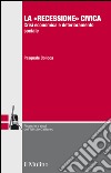 La «recessione» civica. Crisi economica e deterioramento sociale. E-book. Formato EPUB ebook di Pasquale Colloca