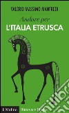 Andare per l'Italia etrusca. E-book. Formato EPUB ebook di Valerio Massimo Manfredi