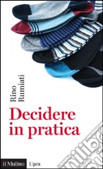 Decidere in pratica. E-book. Formato EPUB ebook