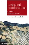 Lezioni sul meridionalismo. Nord e Sud nella storia d'Italia. E-book. Formato EPUB ebook di Cassese S. (cur.)