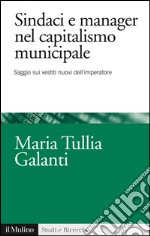 Sindaci e manager nel capitalismo municipale. Saggi sui vestiti nuovi dell'imperatore. E-book. Formato EPUB ebook