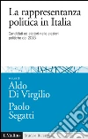 La rappresentanza politica in Italia. Candidati ed elettori nelle elezioni politiche del 2013. E-book. Formato EPUB ebook di Di Virgilio A. (cur.) Segatti P. (cur.)