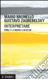 Interpretare. Dialogo tra un musicista e un giurista. E-book. Formato EPUB ebook di Mario Brunello
