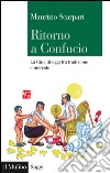 Ritorno a Confucio. La Cina di oggi fra tradizione e mercato. E-book. Formato EPUB ebook