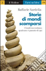 Storie di mondi scomparsi. I fossili raccontano: qualcuno è stato qui. E-book. Formato EPUB ebook