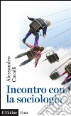 Incontro con la sociologia. E-book. Formato EPUB ebook di Alessandro Cavalli