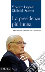 La presidenza più lunga. I poteri del capo dello Stato e la Costituzione. E-book. Formato EPUB ebook