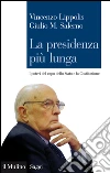 La presidenza più lunga. I poteri del capo dello Stato e la Costituzione. E-book. Formato EPUB ebook di Vincenzo Lippolis