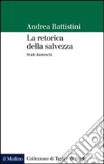 La retorica della salvezza. Studi danteschi. E-book. Formato EPUB ebook