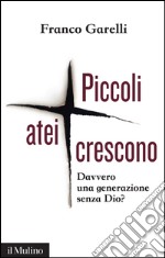 Piccoli atei crescono. Davvero una generazione senza Dio?. E-book. Formato EPUB ebook