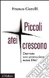 Piccoli atei crescono. Davvero una generazione senza Dio?. E-book. Formato EPUB ebook