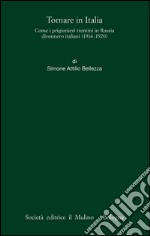 Tornare in Italia. Come i prigionieri trentini in Russia divennero italiani (1914-1920). E-book. Formato EPUB