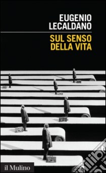 Sul senso della vita. E-book. Formato EPUB ebook di Eugenio Lecaldano