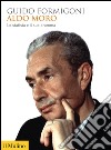 Aldo Moro. Lo statista e il suo dramma. E-book. Formato EPUB ebook di Guido Formigoni