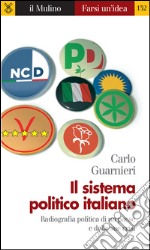 Il sistema politico italiano. Radiografia politica di un paese e delle sue crisi. E-book. Formato EPUB ebook