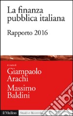 La finanza pubblica italiana. Rapporto 2016. E-book. Formato EPUB