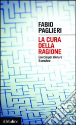 La cura della ragione. Esercizi per allenare il pensiero. E-book. Formato EPUB ebook