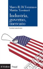 Industria, governo, mercato: Lezioni americane. E-book. Formato PDF