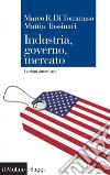 Industria, governo, mercato: Lezioni americane. E-book. Formato PDF ebook