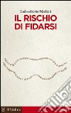 Il rischio di fidarsi. E-book. Formato EPUB ebook di Salvatore Natoli