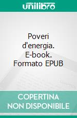 Poveri d'energia. E-book. Formato EPUB