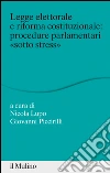 Legge elettorale e riforma costituzionale: procedure parlamentari «sotto stress». E-book. Formato EPUB ebook di Lupo N. (cur.) Piccirilli G. (cur.)
