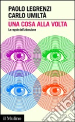 Una cosa alla volta. Le regole dell'attenzione. E-book. Formato EPUB ebook