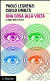 Una cosa alla volta. Le regole dell'attenzione. E-book. Formato EPUB ebook