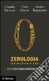 Zerologia. Sullo zero, il vuoto e il nulla. E-book. Formato EPUB ebook di Claudio Bartocci