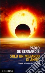 Solo un miliardo di anni? Viaggio al termine dell'universo. E-book. Formato EPUB ebook