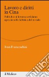 Lavoro e diritti in Cina. Politiche sul lavoro e attivismo operaio nella fabbrica del mondo. E-book. Formato EPUB ebook